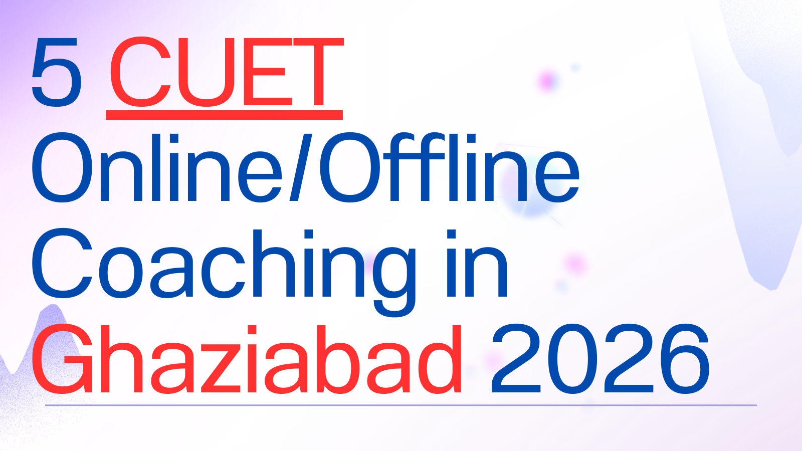 Best 5 CUET Online/Offline Coaching in Ghaziabad 2026 | Top CUET UG Preparation