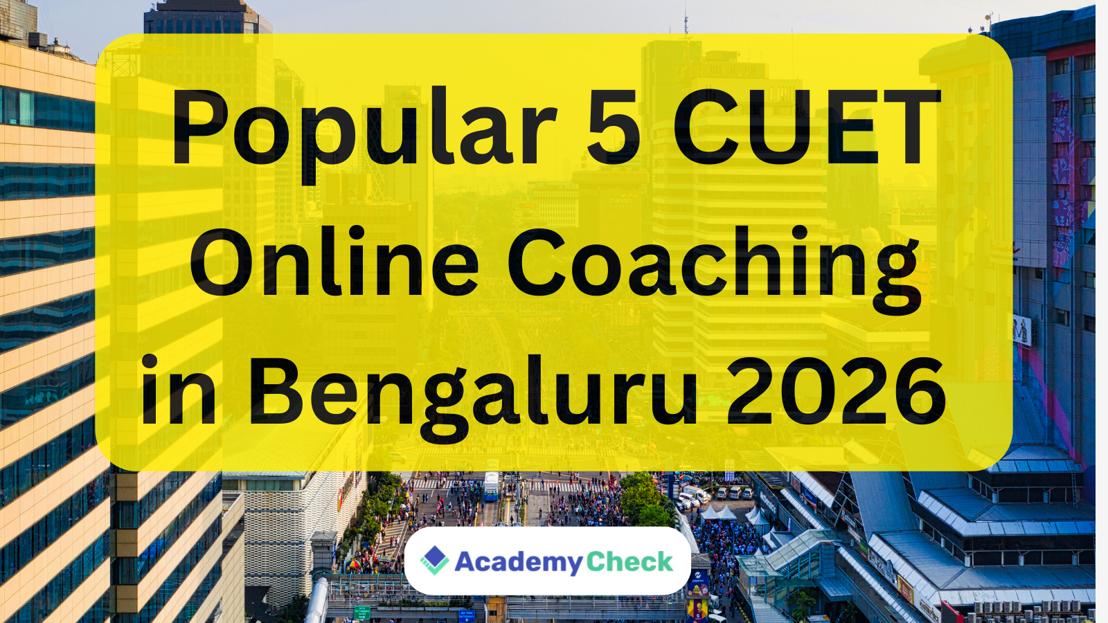 Popular 5 CUET Online Coaching in Bengaluru 2026 | Best CUET UG Preparation