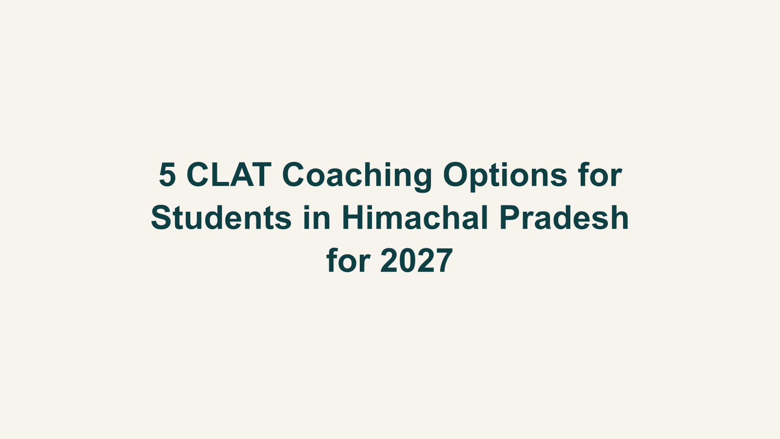 Top 5 CLAT Coaching Institutes in Himachal Pradesh for 2027