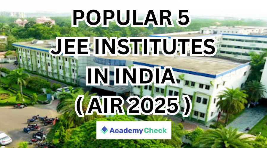 Top 5 JEE Institutes in India for 2026: Based on AIR 2025 Result ...