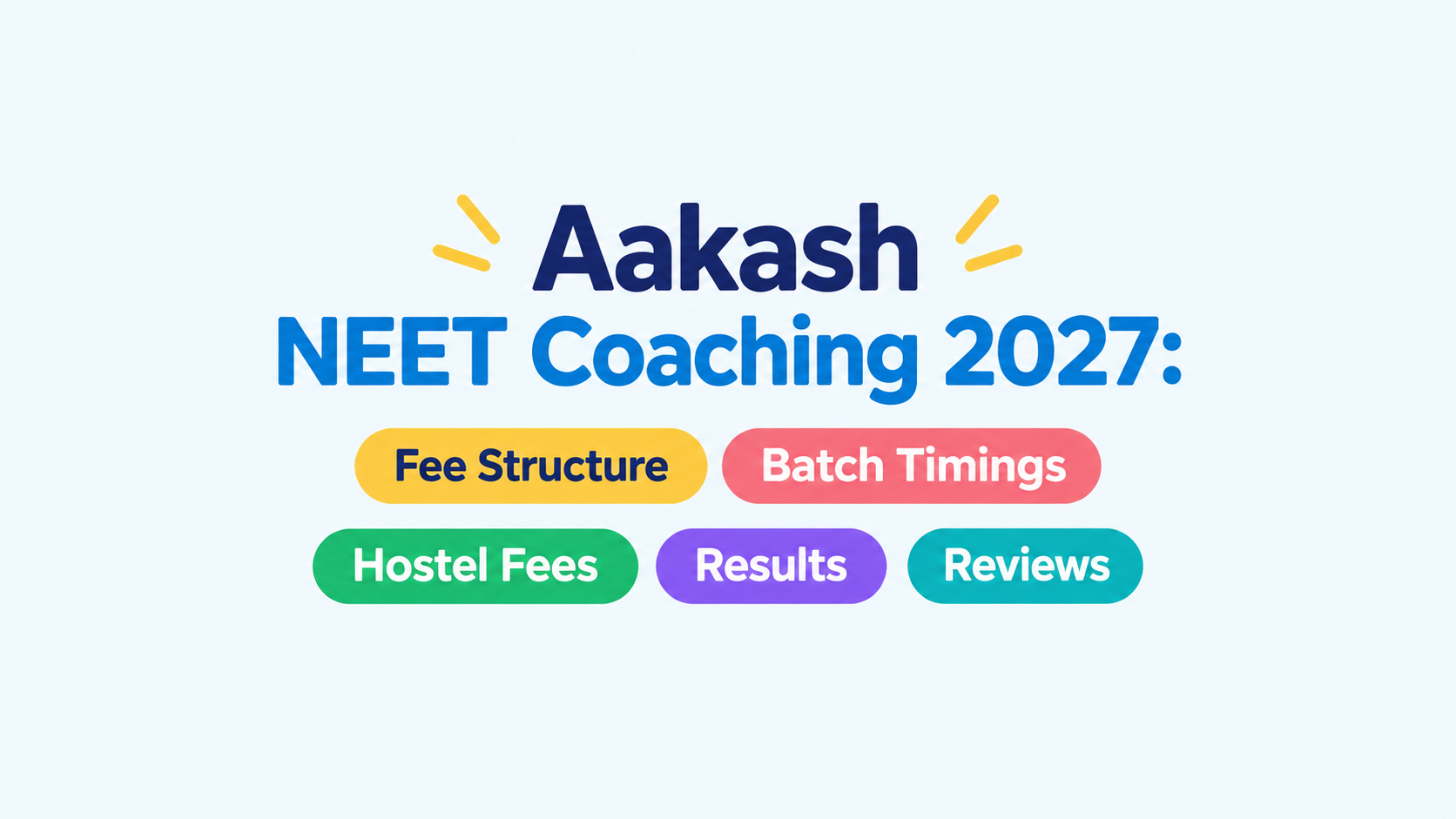 Aakash NEET Coaching 2027: Fee Structure, Batch Timings, Hostel Fees, Results & Reviews