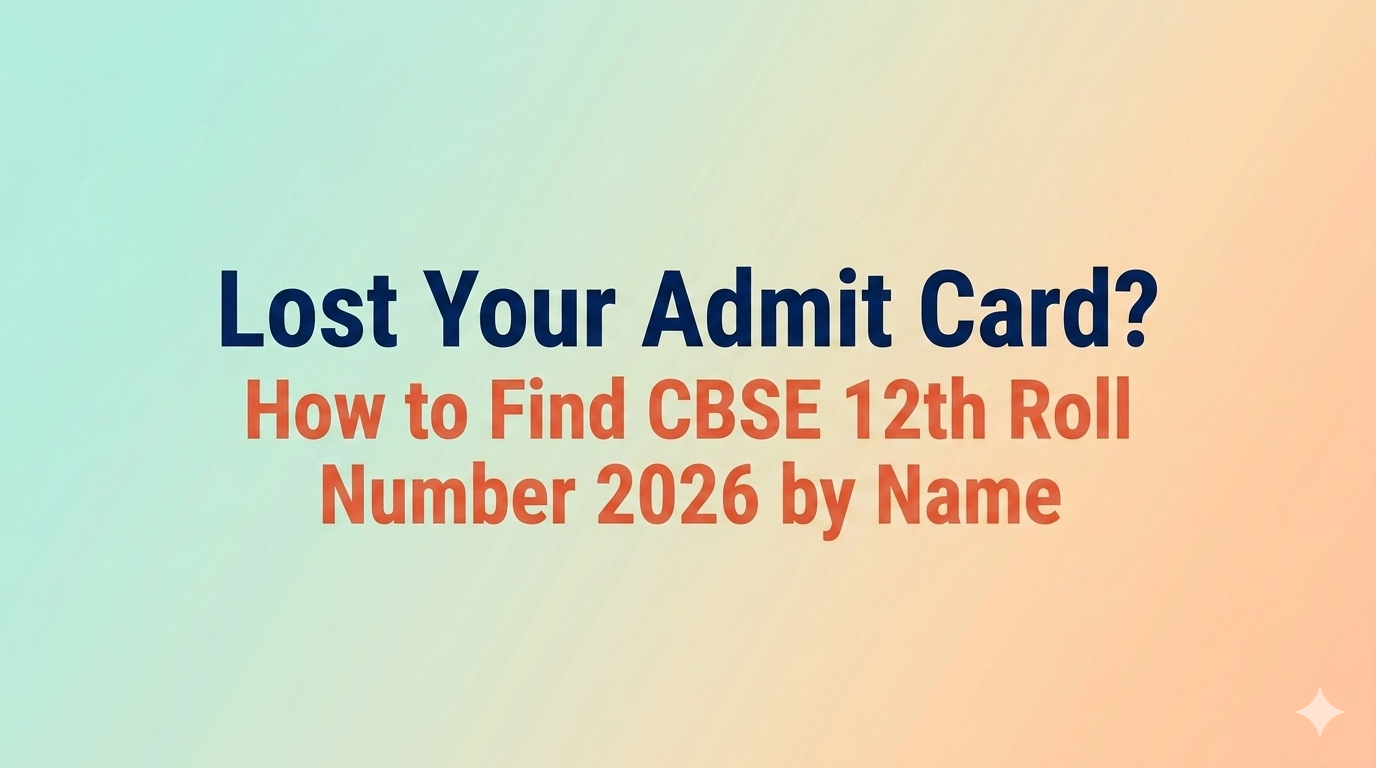 Lost Your Admit Card? How to Find CBSE 12th Roll Number 2026 by Name ...