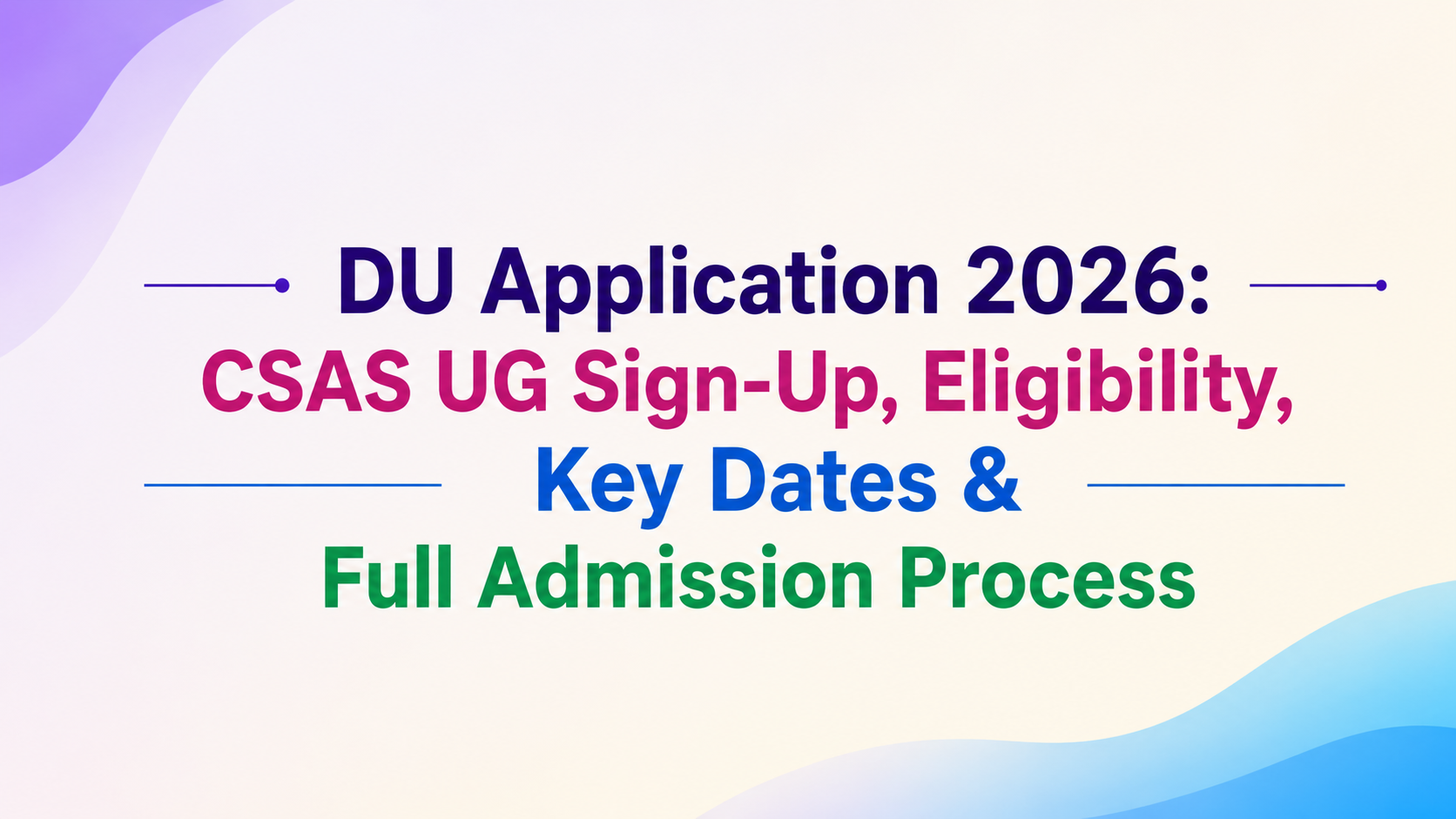 DU Registration 2026: CSAS UG Registration, Eligibility, Important Dates & Complete Admission Process