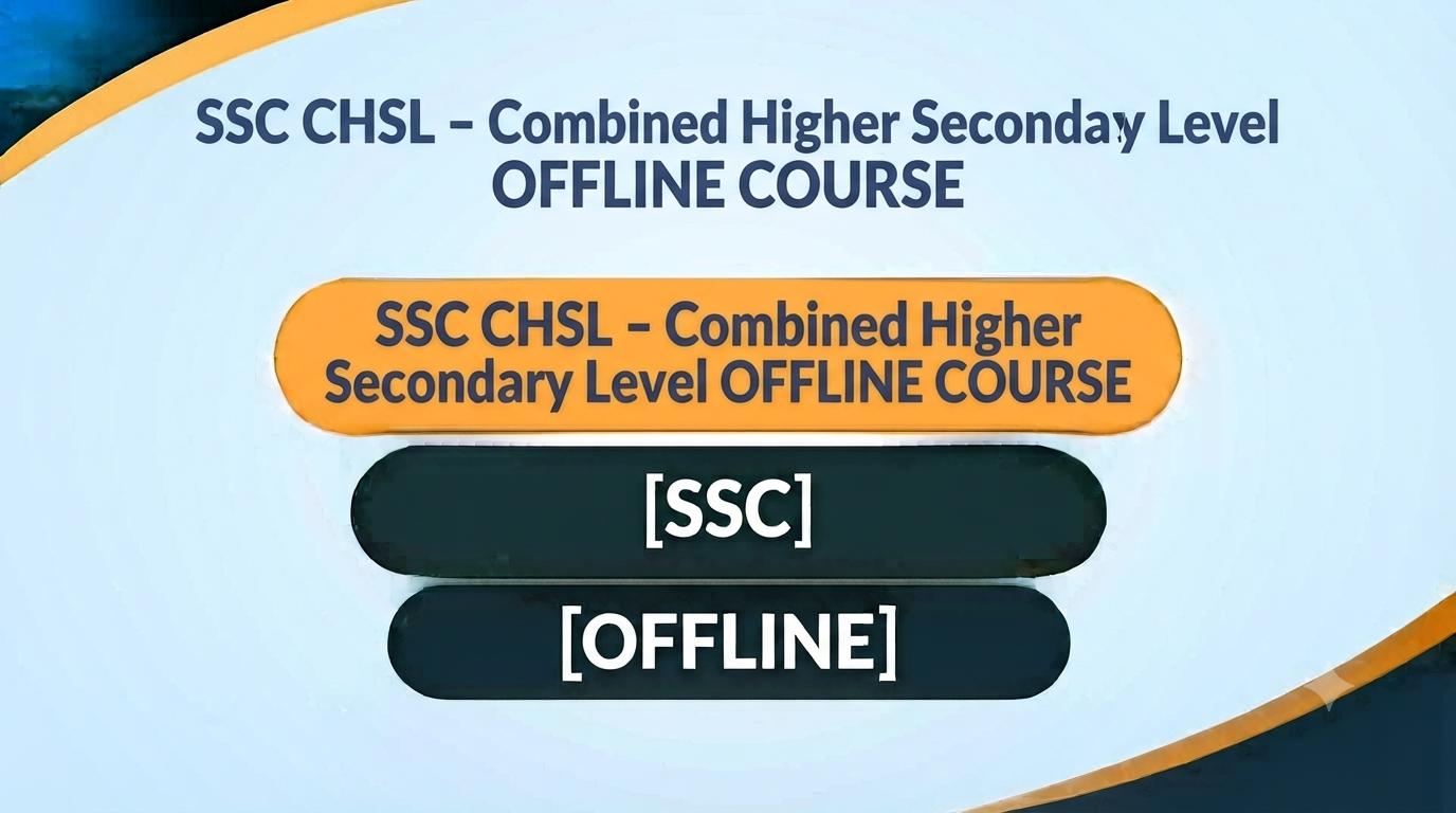 SSC CHSL – Combined Higher Secondary Level OFFLINE COURSE