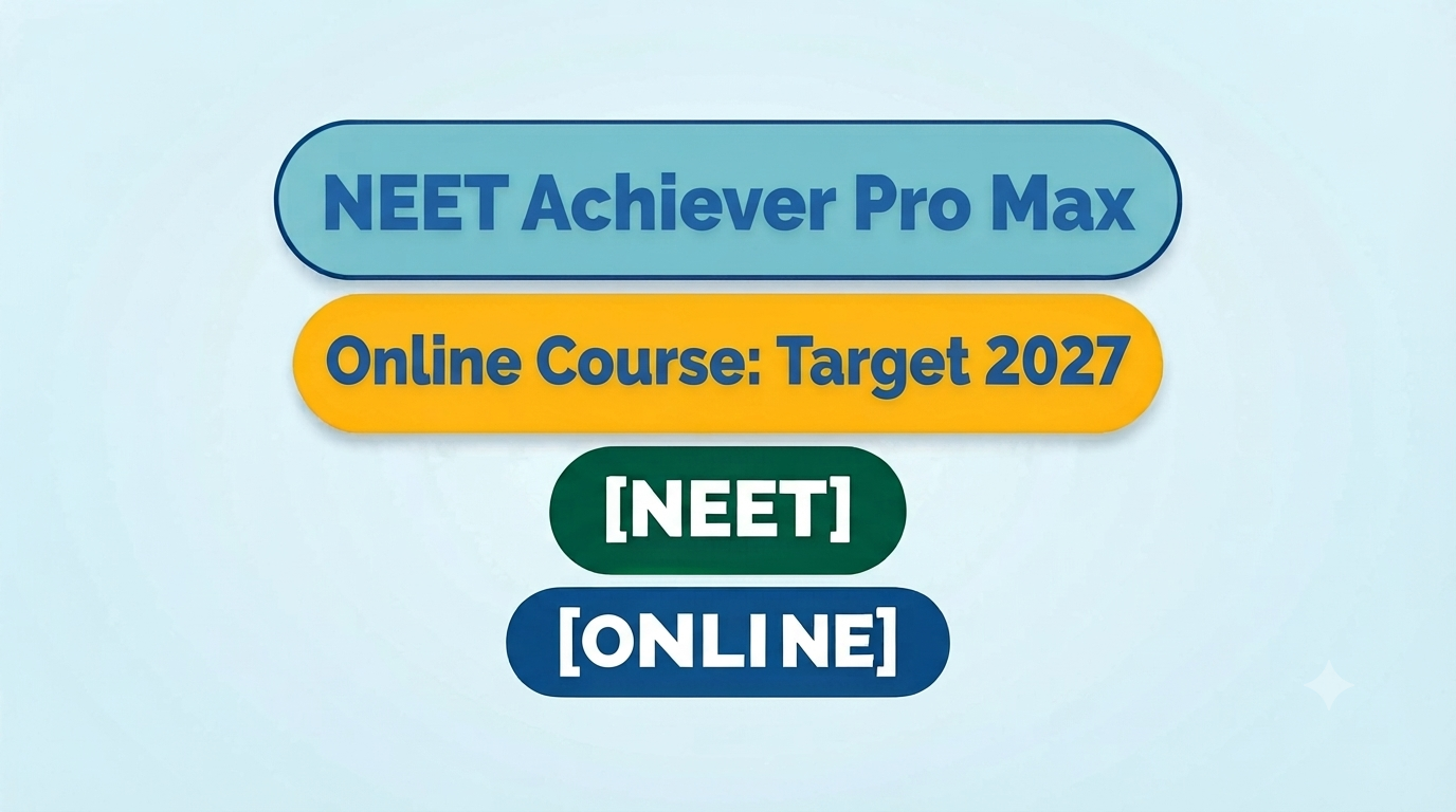 NEET Achiever Pro Max Online Course: Target 2027