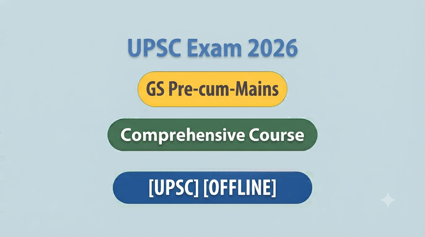 UPSC Exam 2026 GS Pre-cum-Mains Comprehensive Course