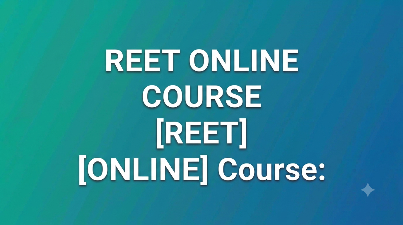 REET ONLINE COURSE