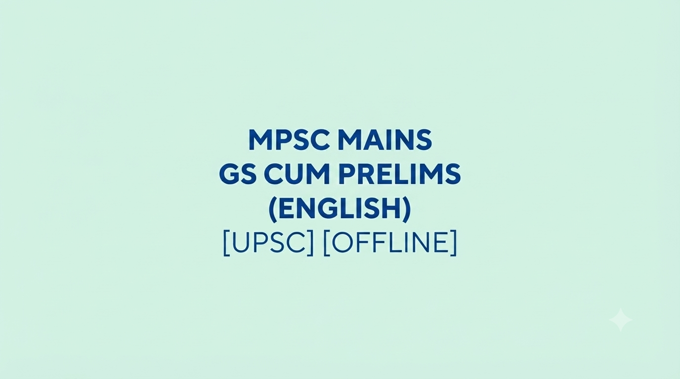 MPSC MAINS GS CUM PRELIMS (ENGLISH) OFFLINE