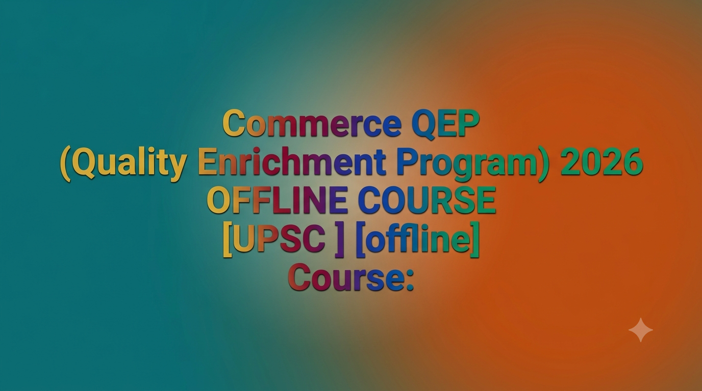 Commerce QEP (Quality Enrichment Program) 2026 OFFLINE COURSE