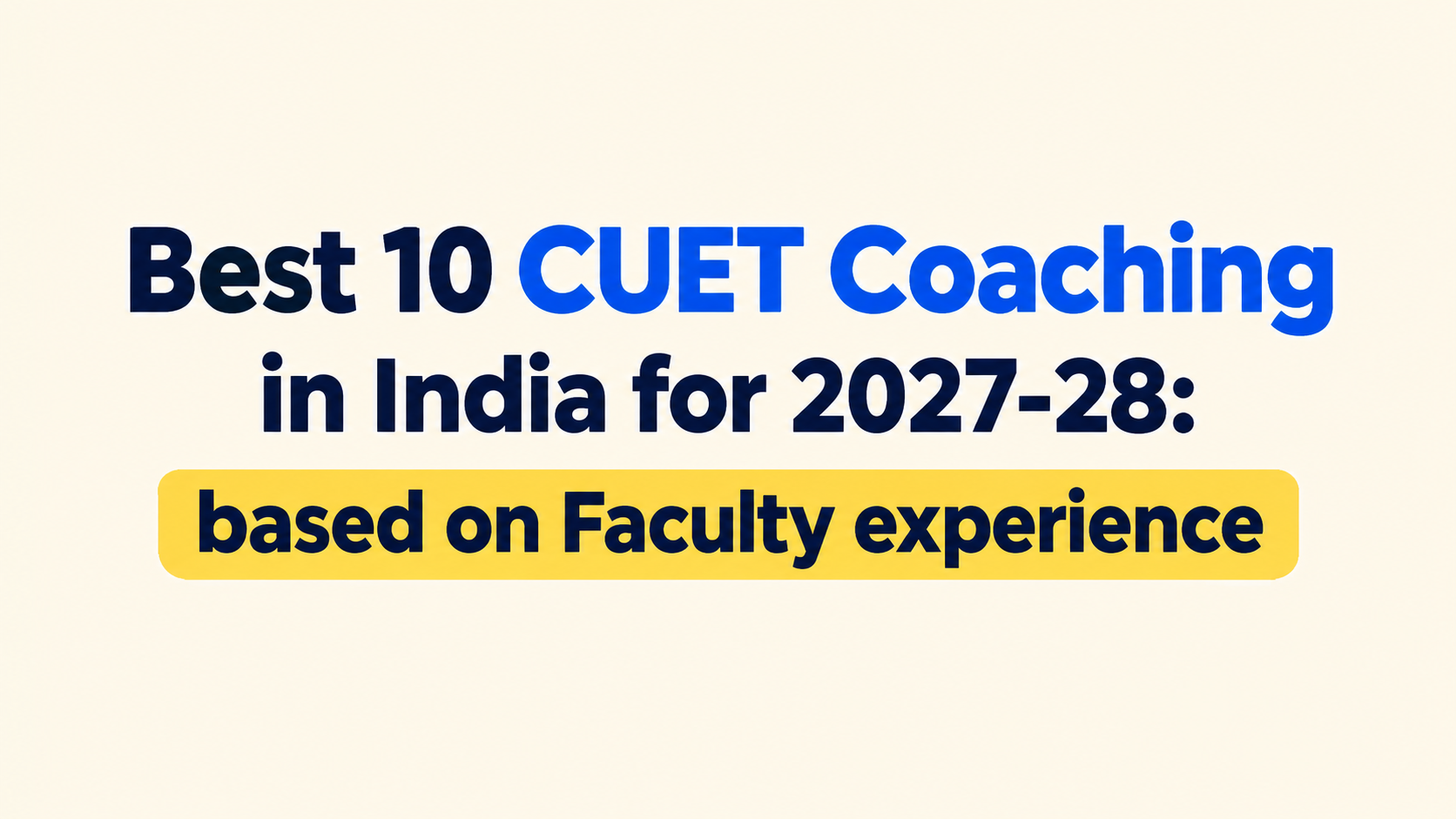 Best 10 CUET coaching in India for 2027-28: based on Faculty experience