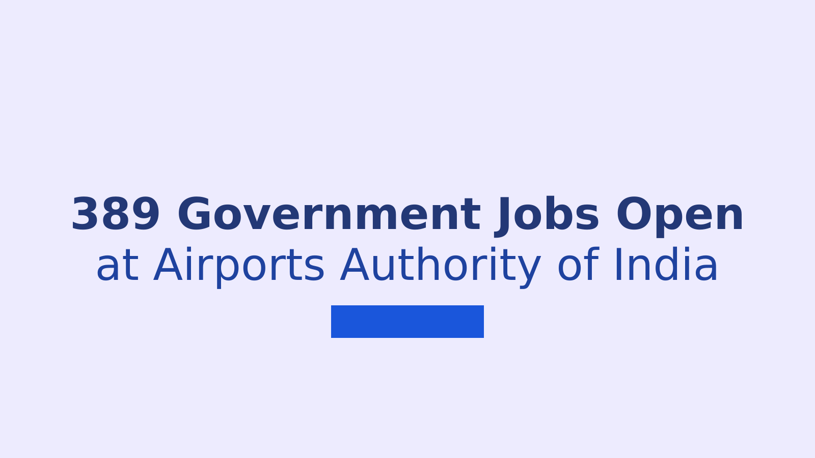 AAI Recruitment 2026: 389 Manager and Junior Executive Posts Open