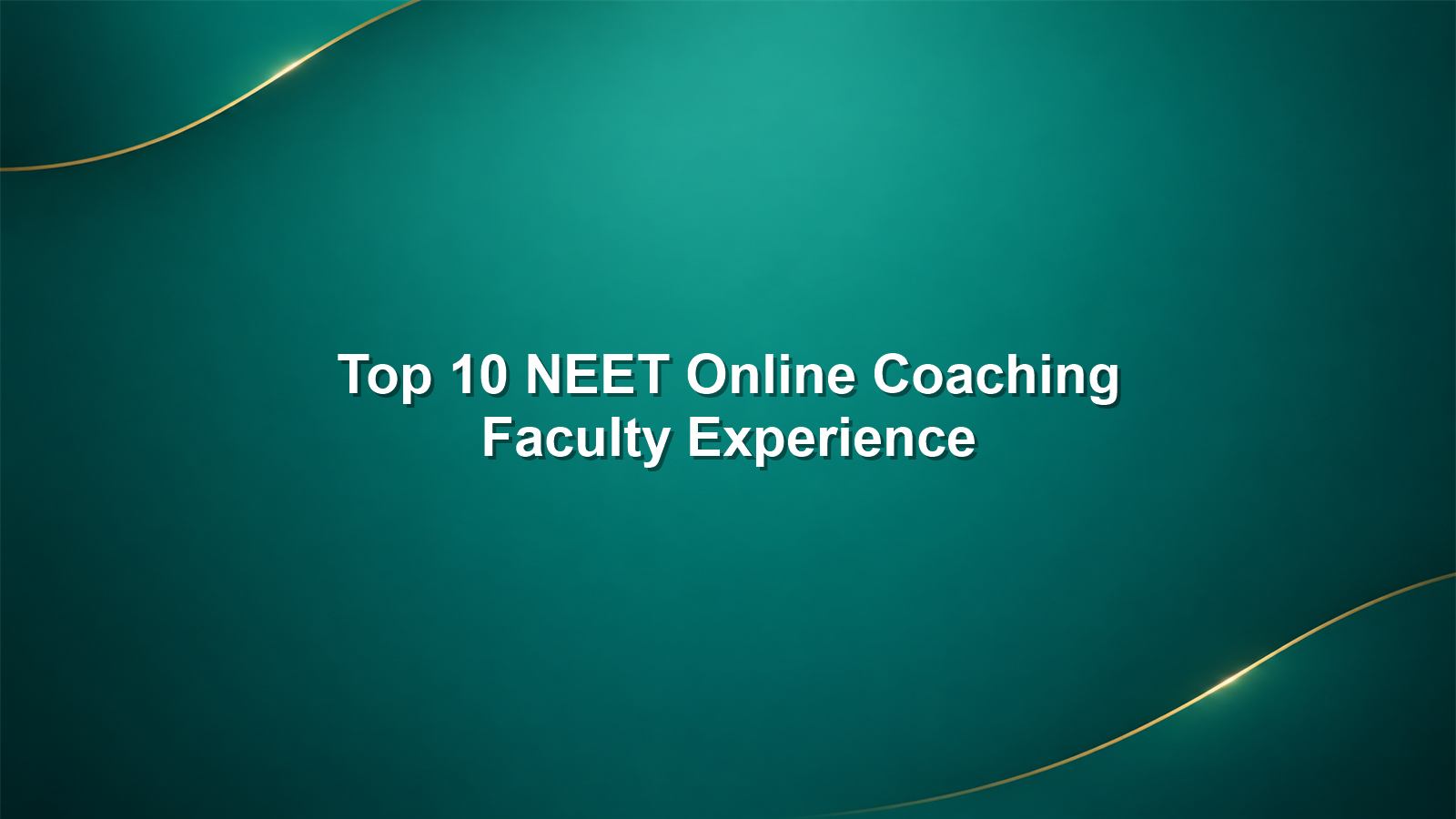Best 10 NEET Online Coaching in India for 2027: Based on Faculty Experience