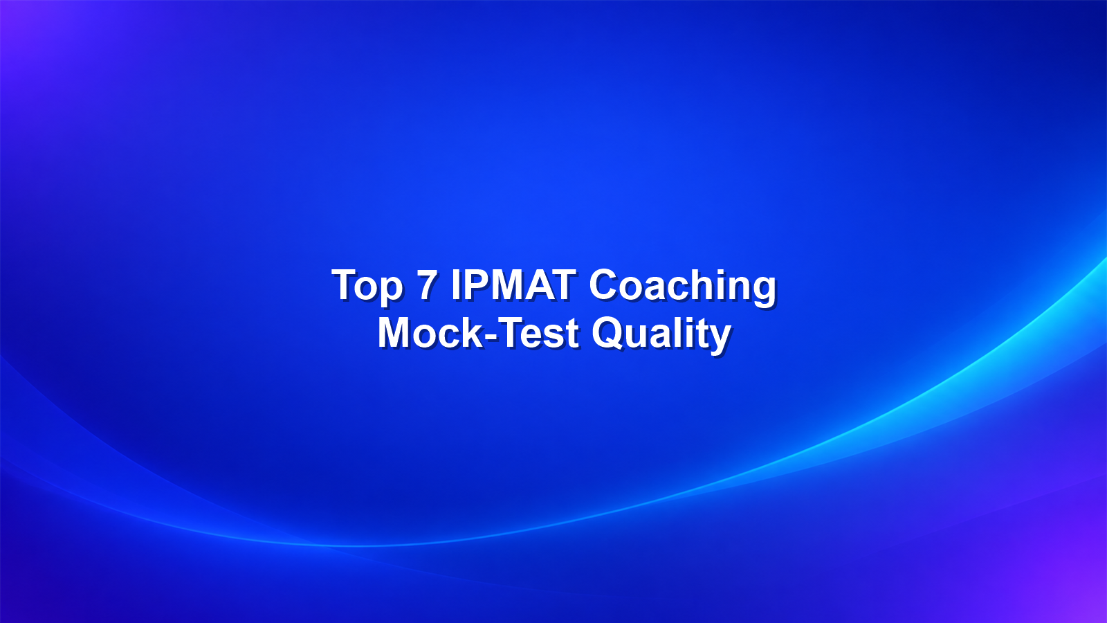 Best 7 IPMAT Coaching Institutes for 2027: Ranked by Mock-Test Quality