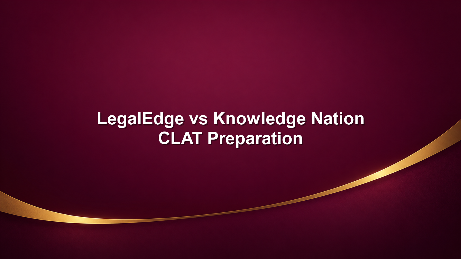 LegalEdge vs Knowledge Nation Law Centre for CLAT: Which One Is Best for CLAT Preparation?