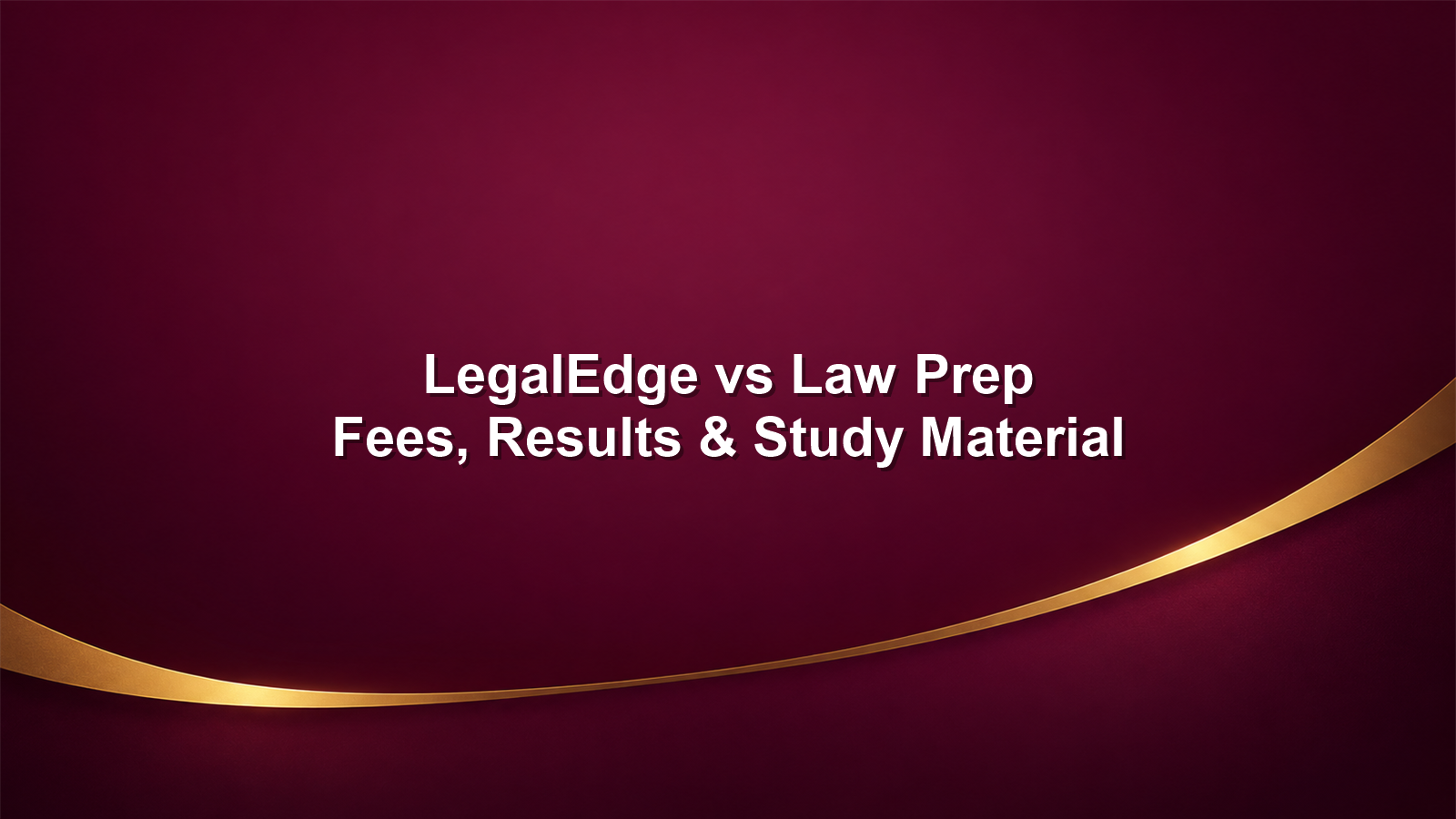LegalEdge vs Law Prep Tutorial for CLAT: Fees, Results & Study Material Compared