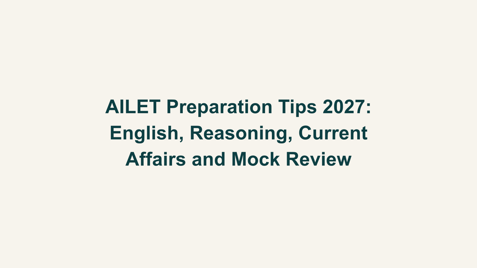 AILET Preparation Tips 2027: English, Reasoning, Current Affairs and Mock Review