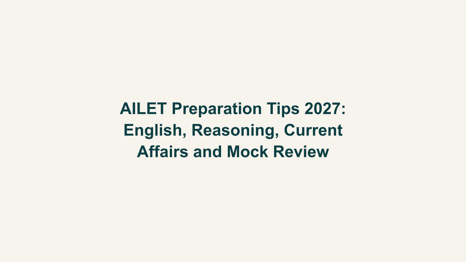 AILET Preparation Tips 2027: English, Reasoning, Current Affairs and Mock Review