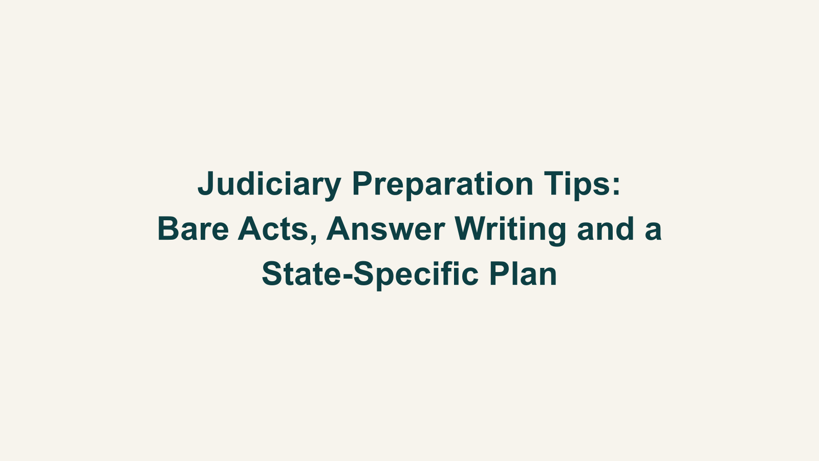 Judiciary Preparation Tips: Bare Acts, Answer Writing and a State-Specific Plan