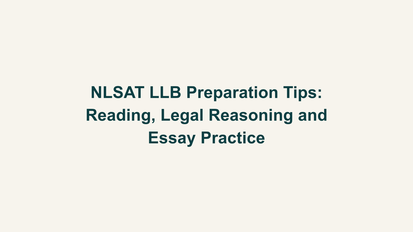 NLSAT LLB Preparation Tips: Reading, Legal Reasoning and Essay Practice