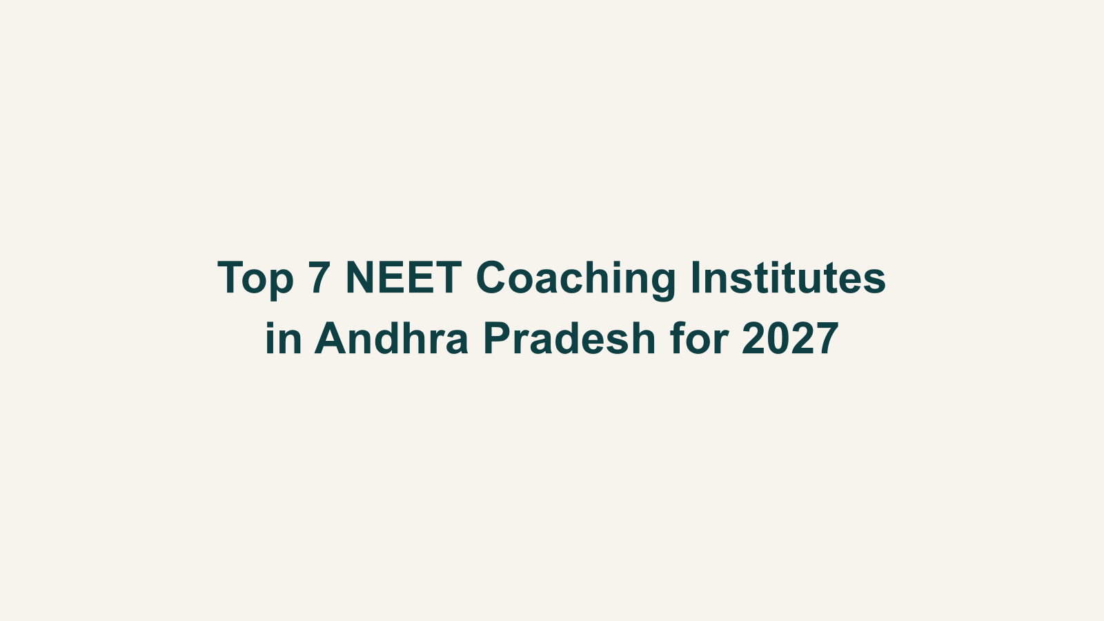 Top 7 NEET Coaching Institutes in Andhra Pradesh for 2027