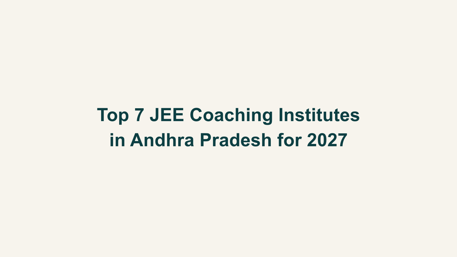 Top 7 JEE Coaching Institutes in Andhra Pradesh for 2027