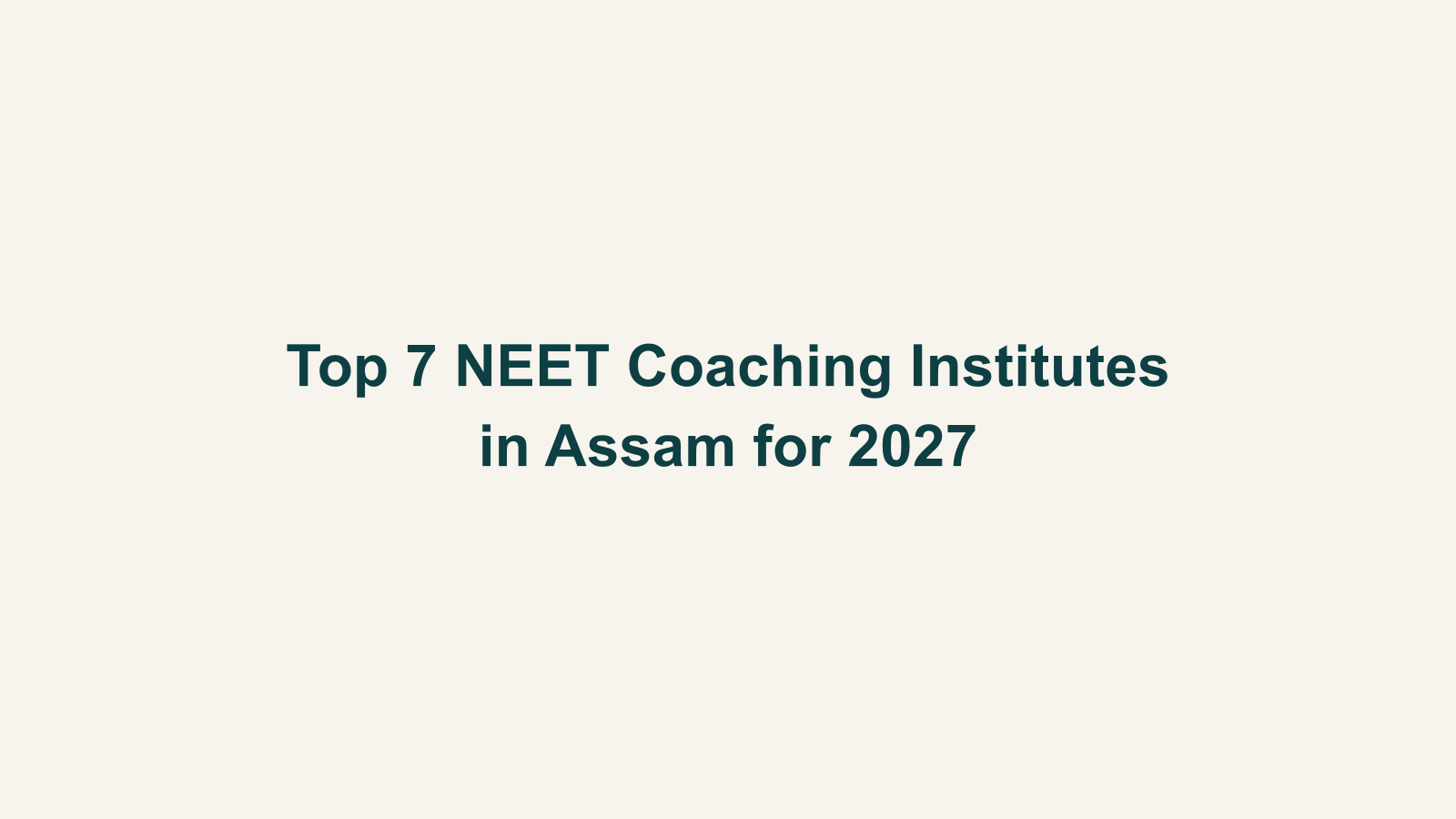 Top 7 NEET Coaching Institutes in Assam for 2027