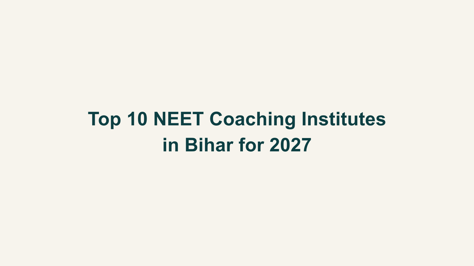 Top 10 NEET Coaching Institutes in Bihar for 2027