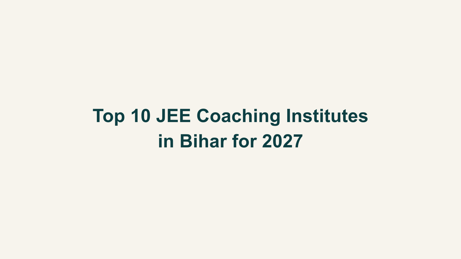 Top 10 JEE Coaching Institutes in Bihar for 2027