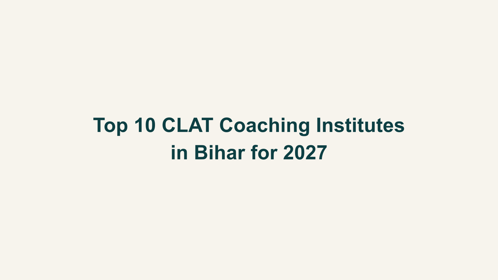 Top 10 CLAT Coaching Institutes in Bihar for 2027