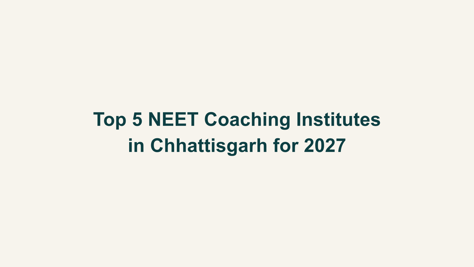 Top 5 NEET Coaching Institutes in Chhattisgarh for 2027