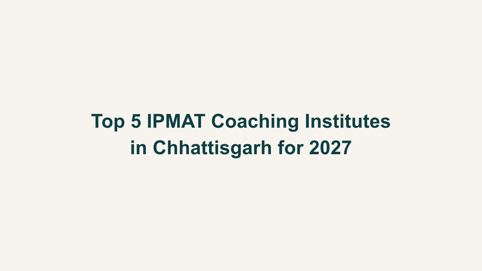 Top 5 IPMAT Coaching Institutes in Chhattisgarh for 2027