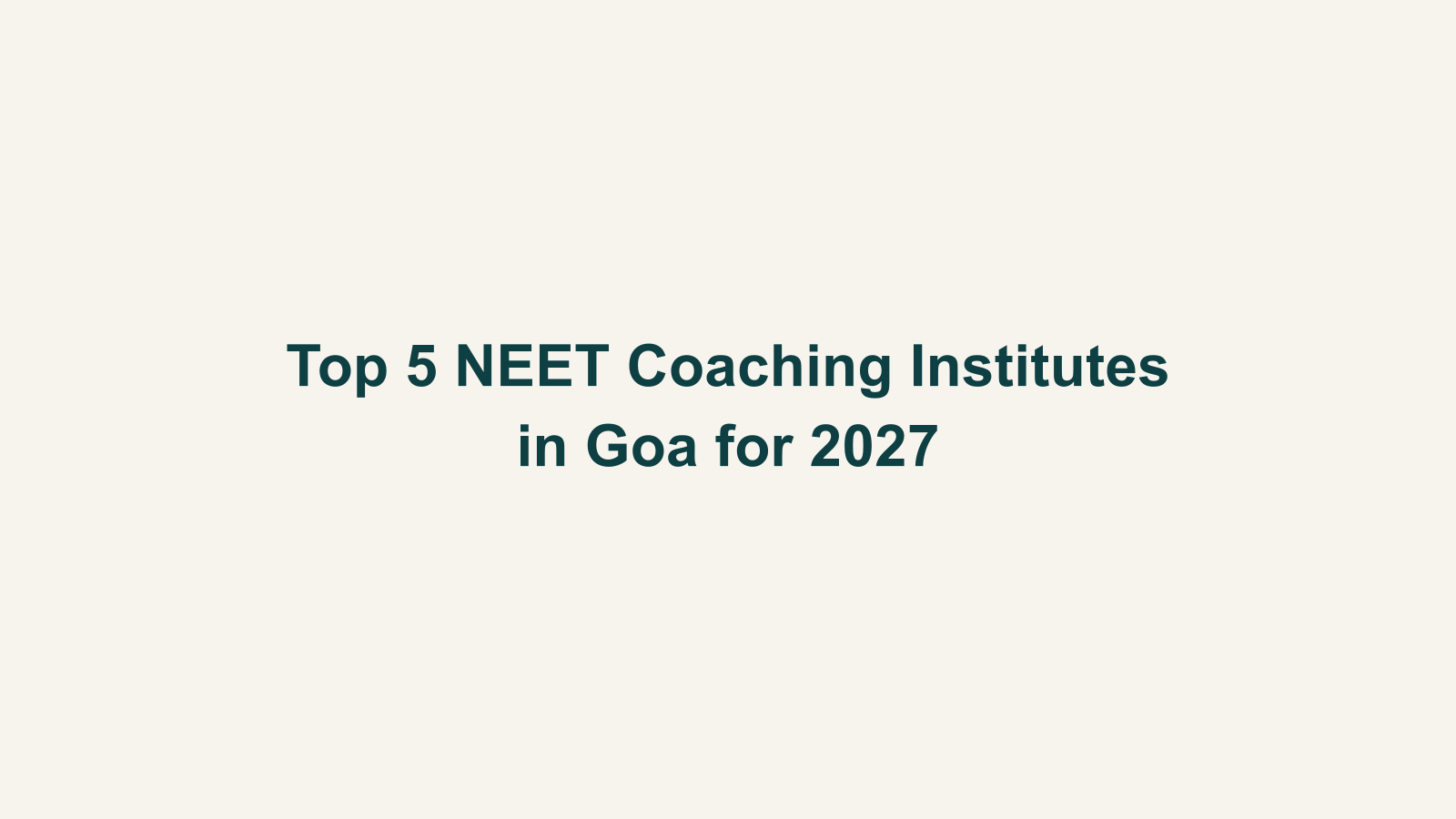 Top 5 NEET Coaching Institutes in Goa for 2027