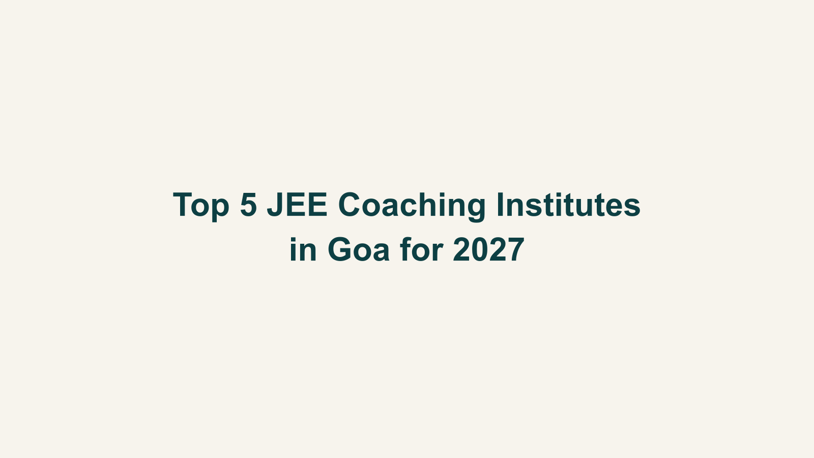 Top 5 JEE Coaching Institutes in Goa for 2027