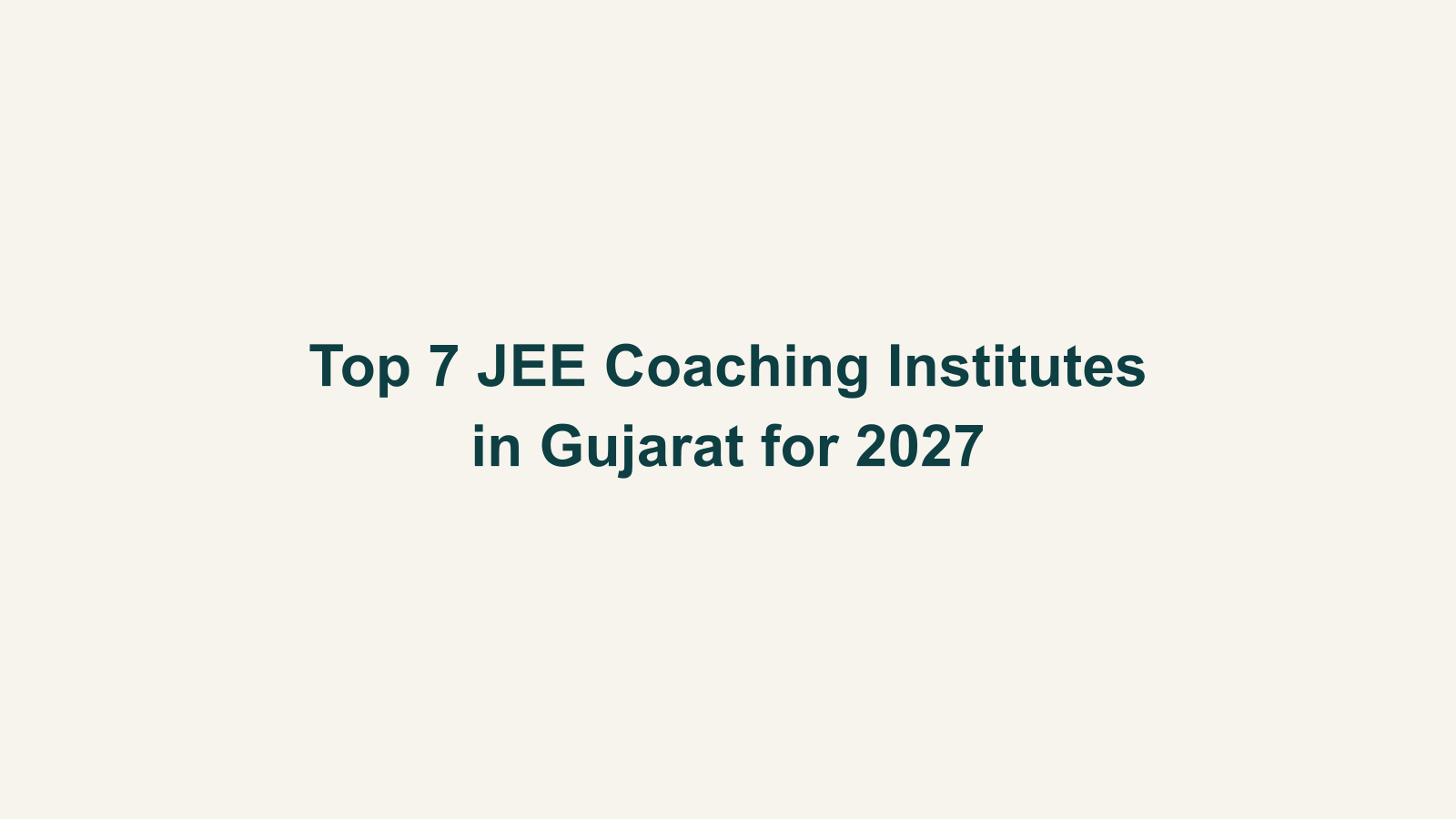Top 7 JEE Coaching Institutes in Gujarat for 2027