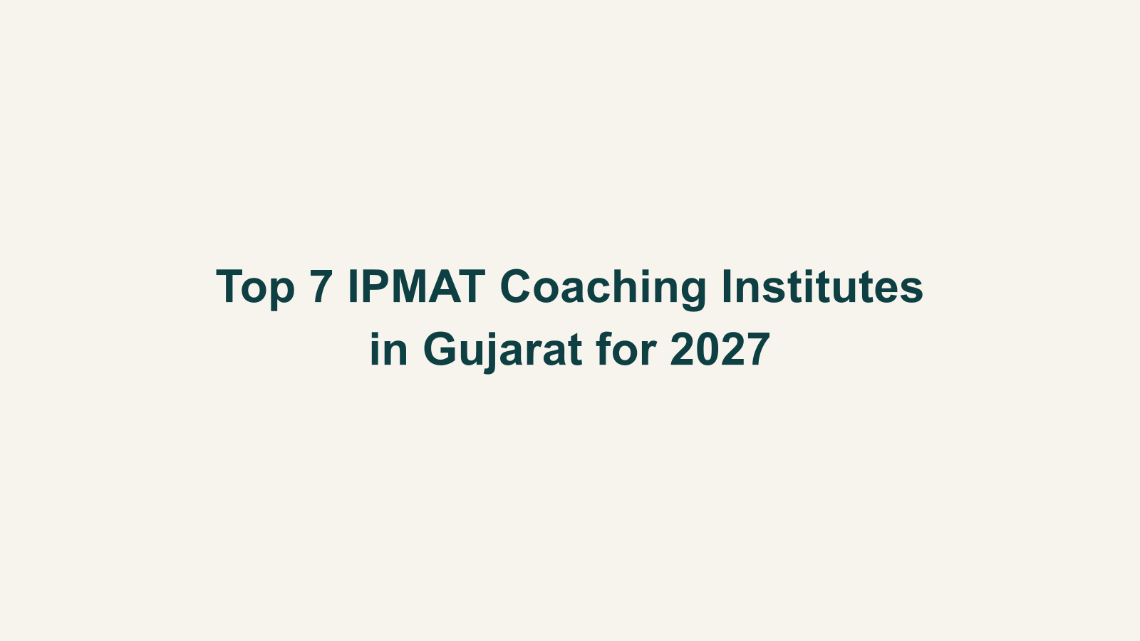Top 7 IPMAT Coaching Institutes in Gujarat for 2027