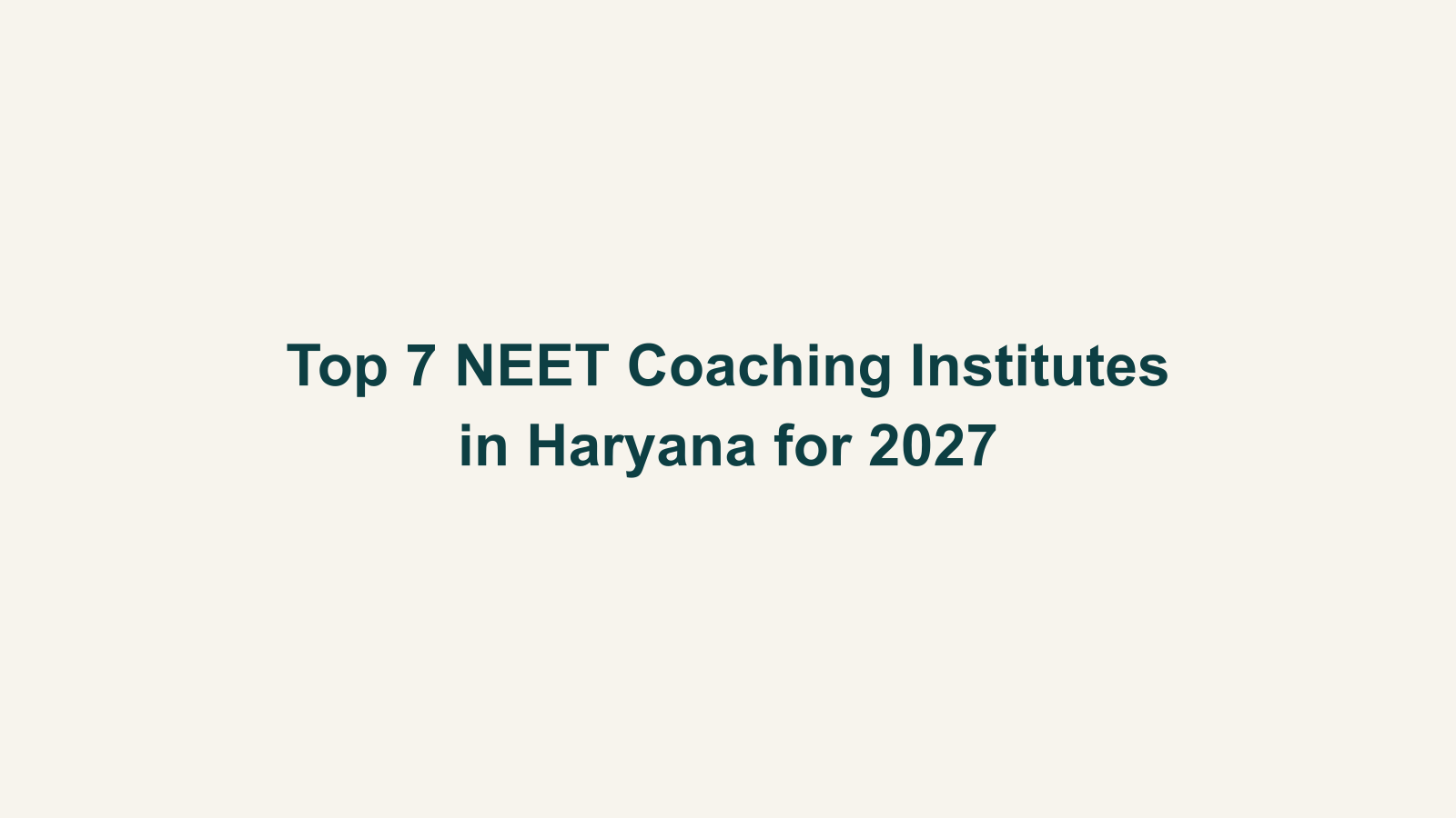 Top 7 NEET Coaching Institutes in Haryana for 2027