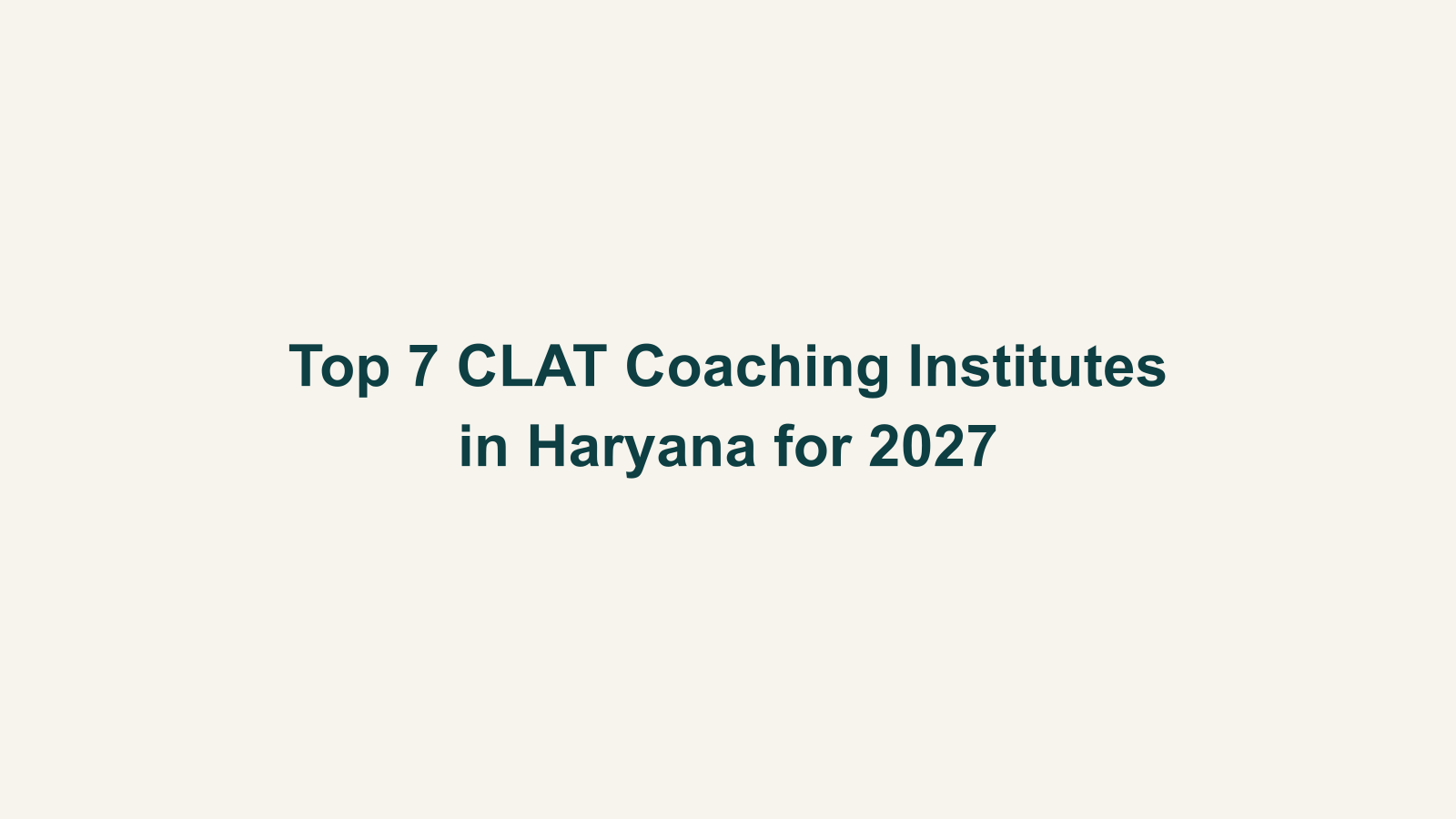 Top 7 CLAT Coaching Institutes in Haryana for 2027