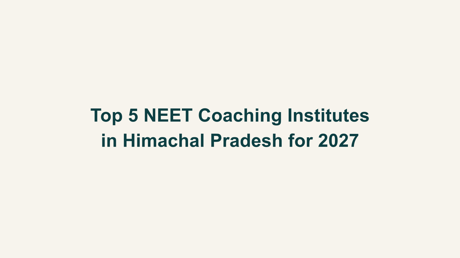 Top 5 NEET Coaching Institutes in Himachal Pradesh for 2027