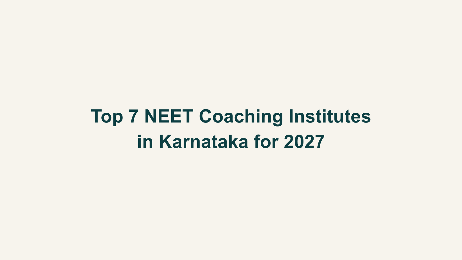 Top 7 NEET Coaching Institutes in Karnataka for 2027