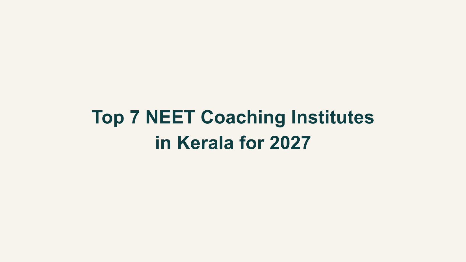 Top 7 NEET Coaching Institutes in Kerala for 2027