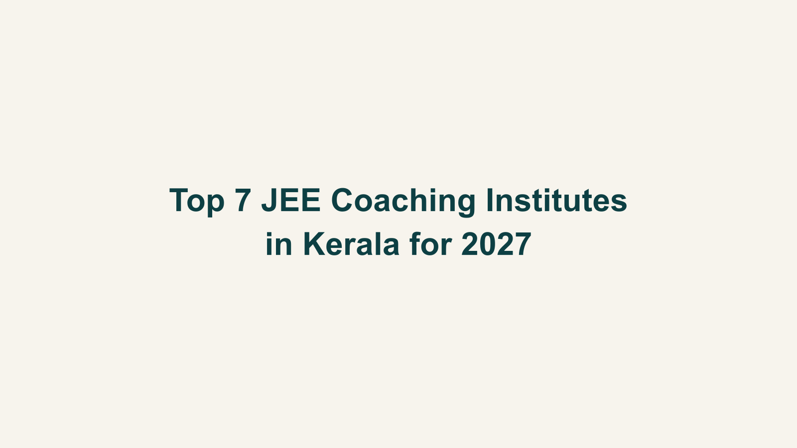 Top 7 JEE Coaching Institutes in Kerala for 2027