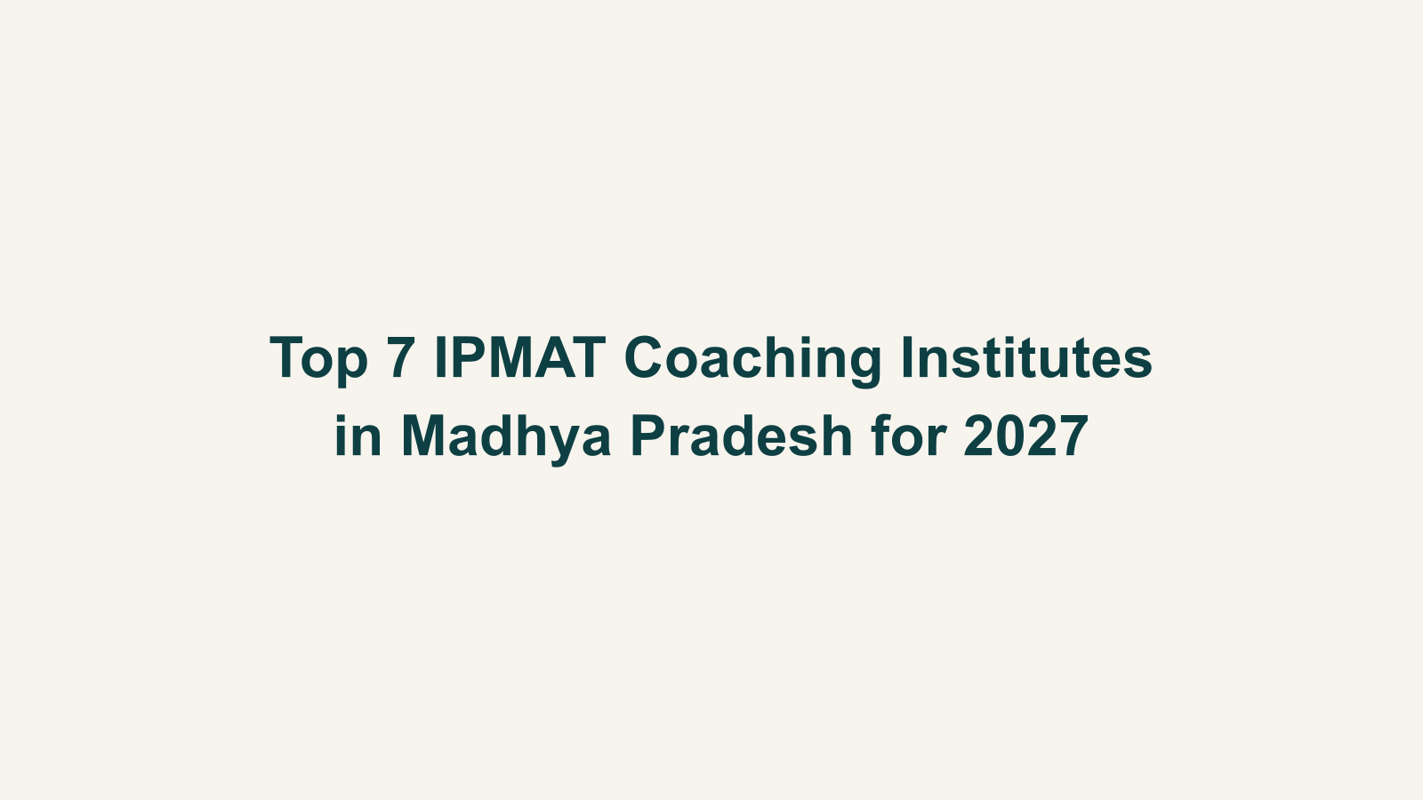 Top 7 IPMAT Coaching Institutes in Madhya Pradesh for 2027