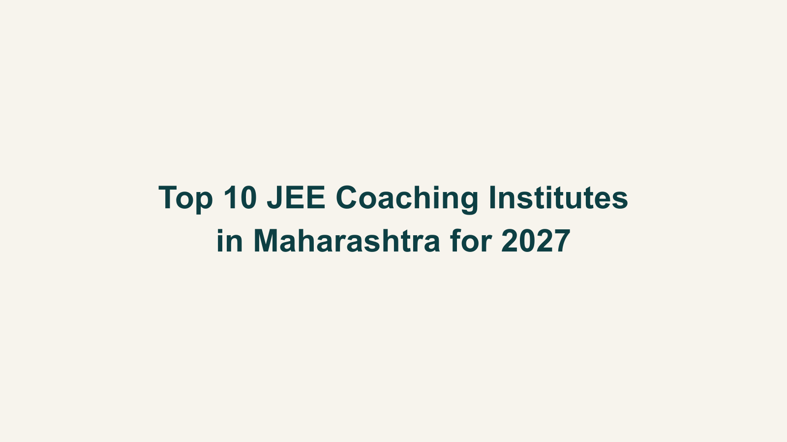 Top 10 JEE Coaching Institutes in Maharashtra for 2027