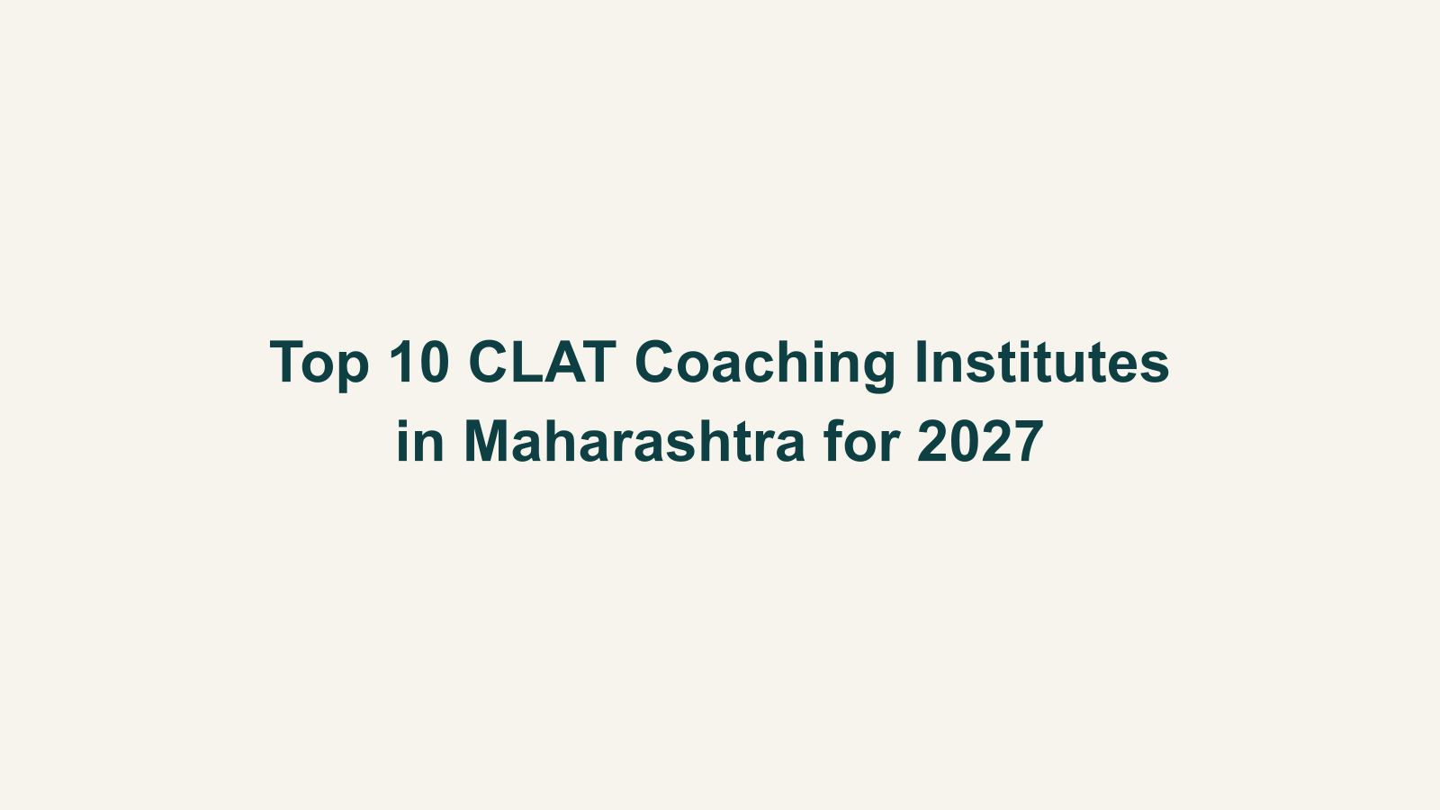 Top 10 CLAT Coaching Institutes in Maharashtra for 2027