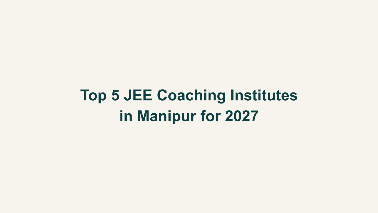 Top 5 JEE Coaching Institutes in Manipur for 2027