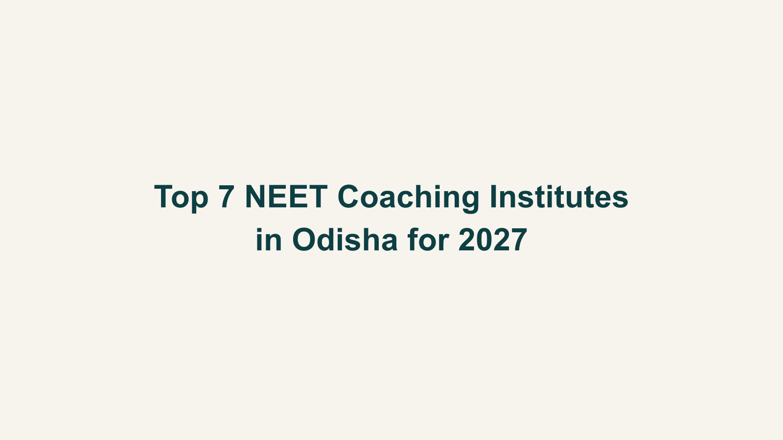 Top 7 NEET Coaching Institutes in Odisha for 2027