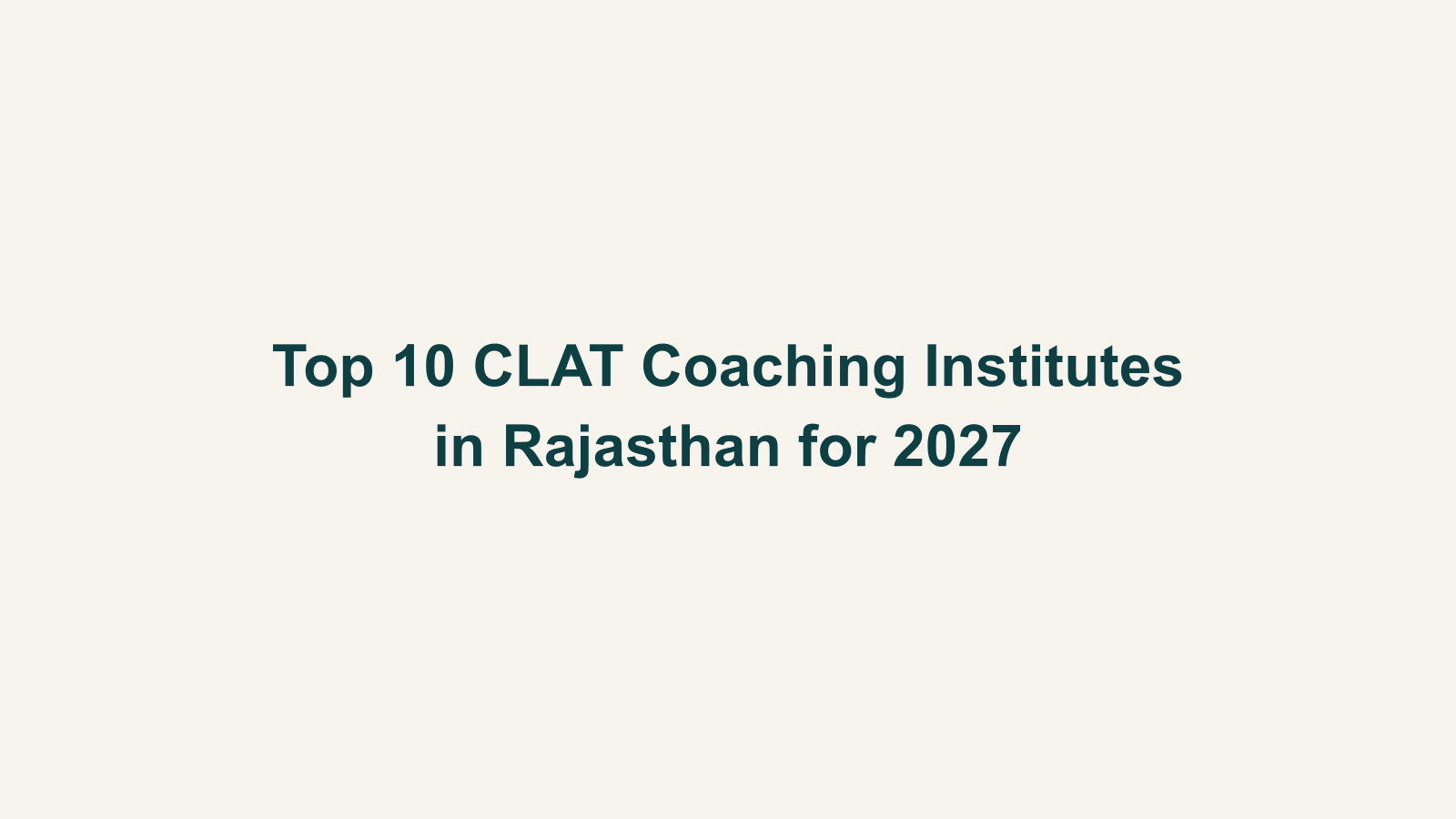 Top 10 CLAT Coaching Institutes in Rajasthan for 2027