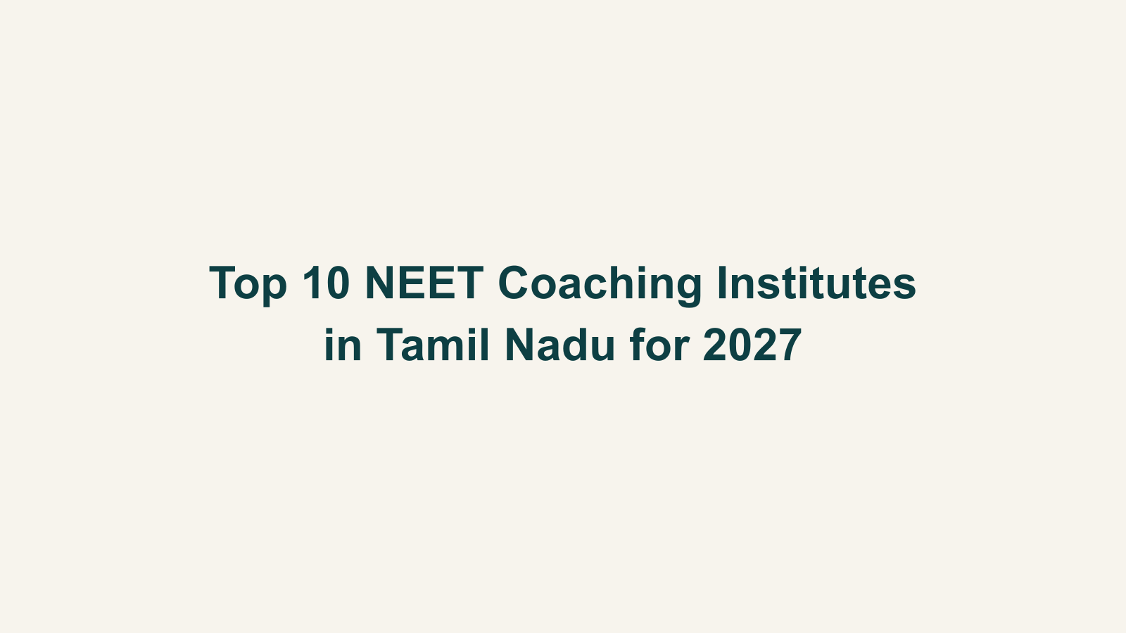 Top 10 NEET Coaching Institutes in Tamil Nadu for 2027