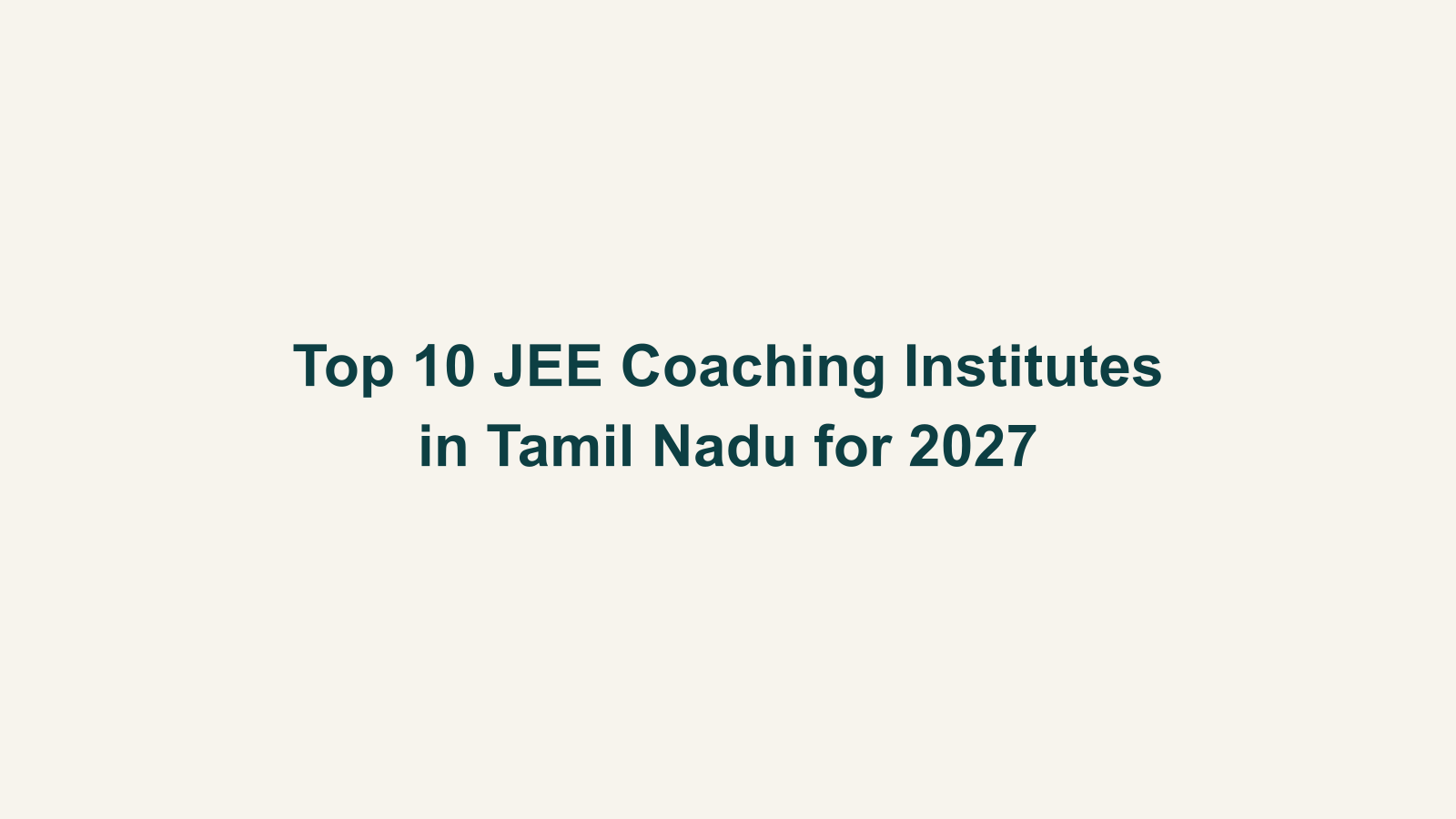 Top 10 JEE Coaching Institutes in Tamil Nadu for 2027
