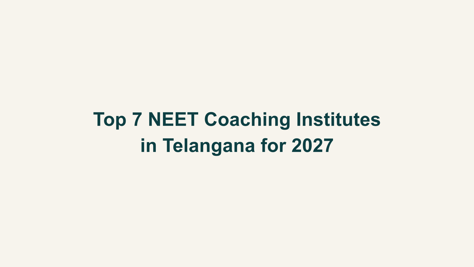 Top 7 NEET Coaching Institutes in Telangana for 2027